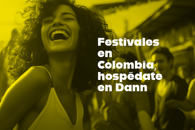 Festivales en Colombia hospédate en Dann: aprovecha nuestras ofertas y haz que tus viajes festivos sean aún más atractivos. ¡RESERVA YA!