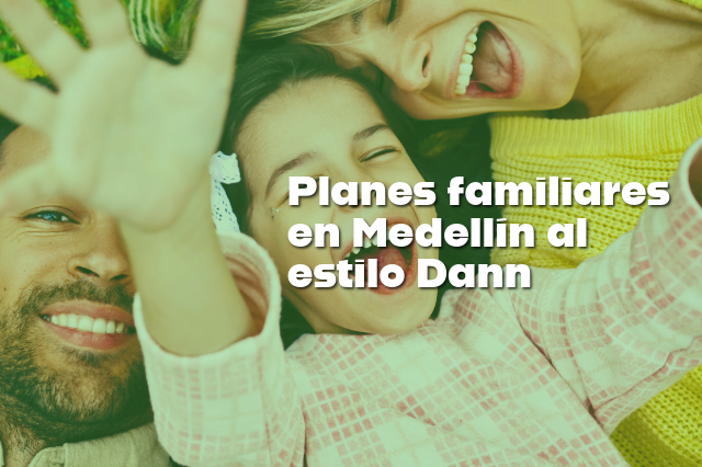 Planes familiares en Medellín: diversión y descanso en la ciudad de la eterna primavera. ¡RESERVA EN NUESTRA WEB AL MEJOR PRECIO!