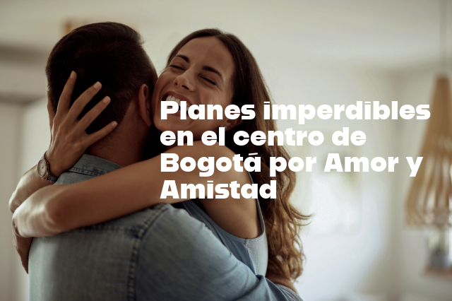 Planes Amor y Amistad Bogotá. Descubre 10 planes en el centro: cultura, gastronomía y noche, cerca del hotel Dann Avenida 19. ¡VER MÁS!
