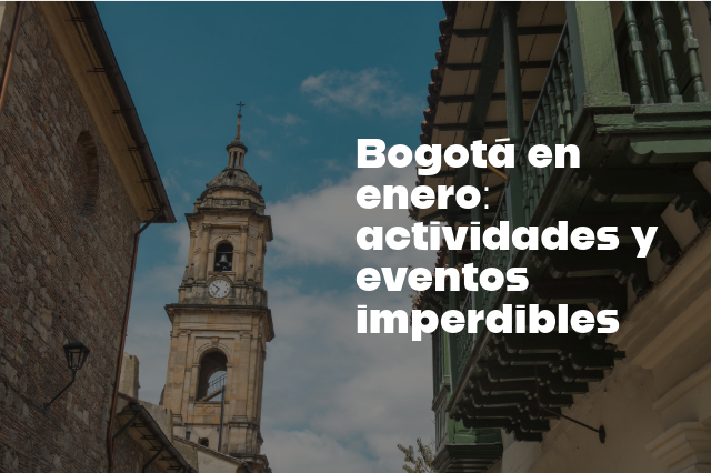 Bogotá en enero: actividades y eventos imperdibles. Hoteles Dann te invita a explorar y disfrutar de esta maravillosa ciudad. ¡RESERVA YA!